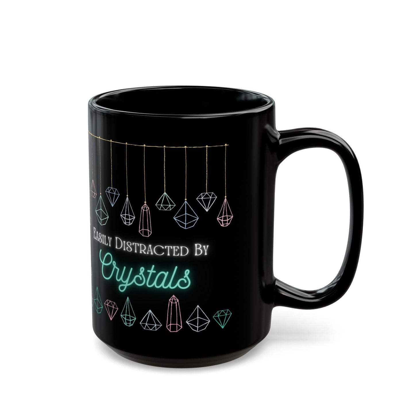 Distracted by Crystals Black Mug (11oz, 15oz)