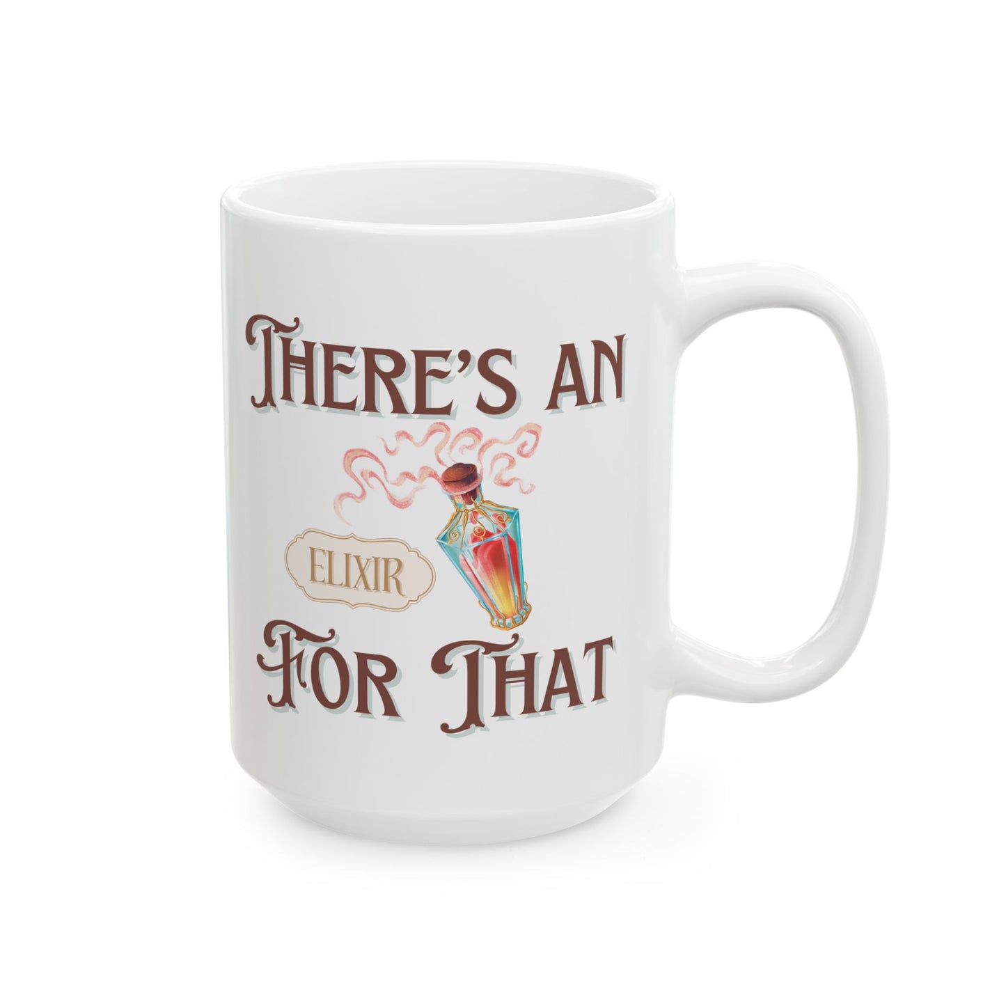 There's An Elixir For That Ceramic Mug, (11oz, 15oz)