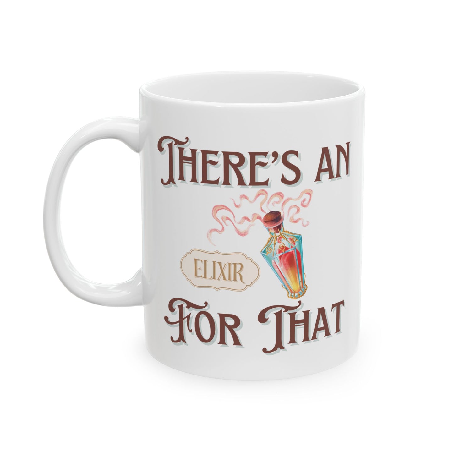 There's An Elixir For That Ceramic Mug, (11oz, 15oz)